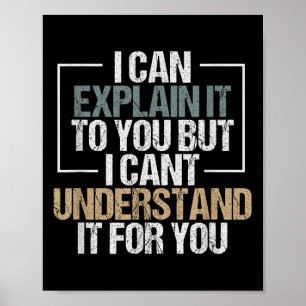 I Can Explain It To You But I Can't Understand It  Poster