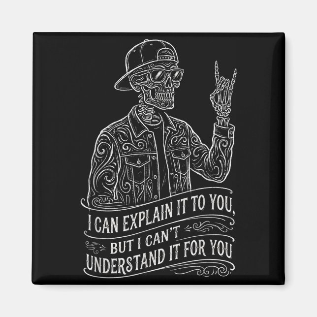 I Can Explain It to You Skeleton Funny Saying Gag Magnet (Front)