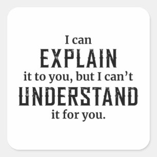 I Can Explain It To You Square Sticker