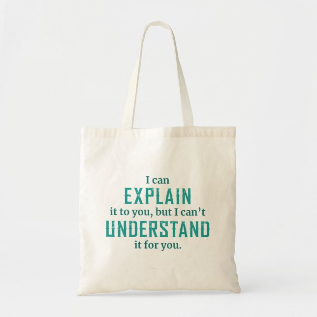 I Can Explain It To You Tote Bag (Front)