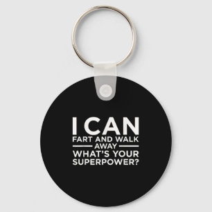 I Can Fart And Walk Away Superpower Funny Sarcasm Key Ring
