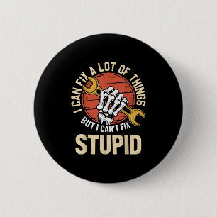 I Can Fix A Lot Of Things But I Can't Fix Stud Fat 6 Cm Round Badge