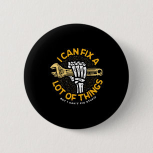 I Can Fix A Lot Of Things But I Can't Fix Stud Fat 6 Cm Round Badge