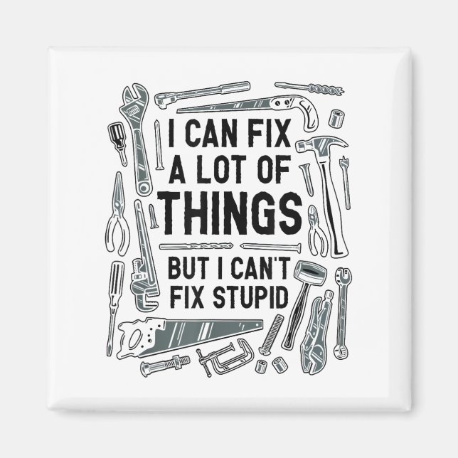 I Can Fix A Lot Of Things But I Can't Fix Stud  Magnet (Front)
