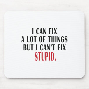 I Can Fix A Lot Of Things But I Can't Fix Stud Mem Mouse Mat