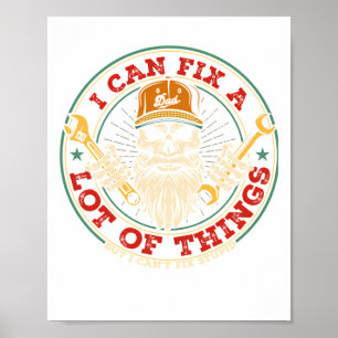I Can Fix A Lot Of Things But I Can't Fix Stupid F Poster