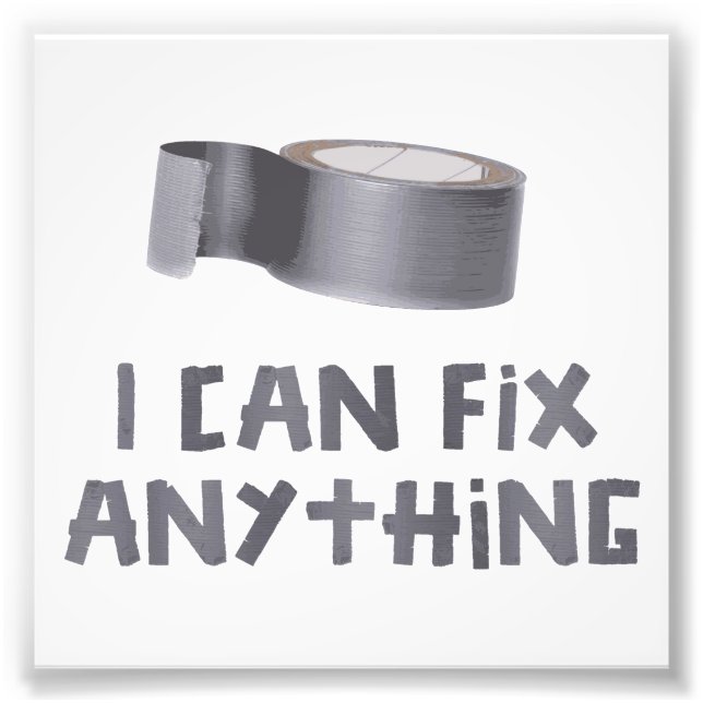 I Can Fix Anything with Duct Tape Photo Print (Front)