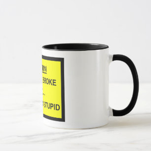 I can fix broke but I can't fix stupid Mug