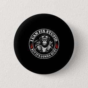 I Can Fix Stud But It's Gonna Hurt Monkey  6 Cm Round Badge