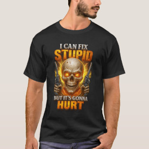 I Can Fix Stupid But It_s Gonna Hurt Devil Skull W T-Shirt