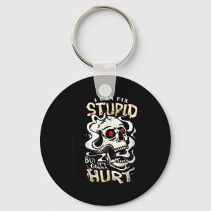I Can Fix Stupid But Its Gonna Hurt Funny Skull Sa Key Ring