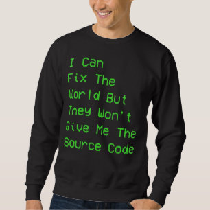 I can fix the world but they won't give me the sou sweatshirt
