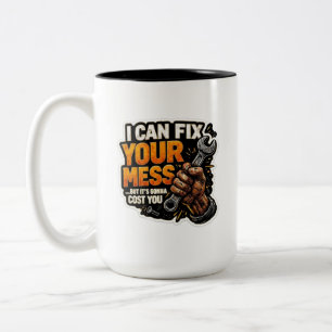I Can Fix Your Mess -  Mechanic Humor Two-Tone Coffee Mug