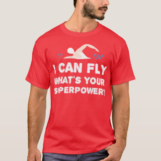 I Can Fly What Is Your Super Power Swimmer Pool T-Shirt
