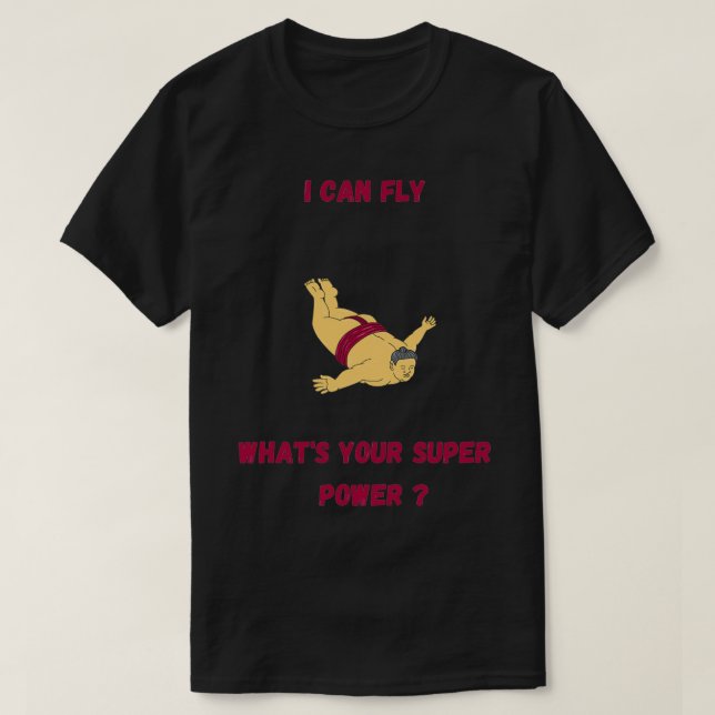I can fly whatx27s your super power T-Shirt (Design Front)