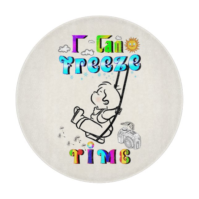 I Can Freeze Time Cutting Board (Front)