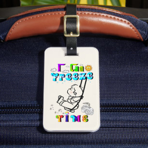 I Can Freeze Time Luggage Tag