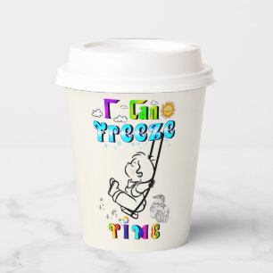 I Can Freeze Time Paper Cups