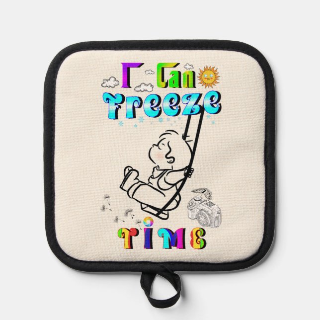I Can Freeze Time Pot Holder (Front)