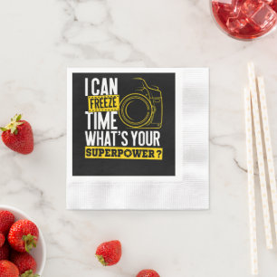 I Can Freeze Time Superpower - Photographer Camera Napkin