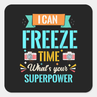 I Can Freeze Time Whats Your Super Power Square Sticker