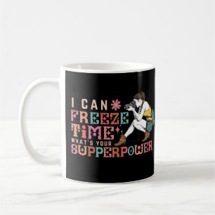 I can freeze time what's your superpower coffee mug