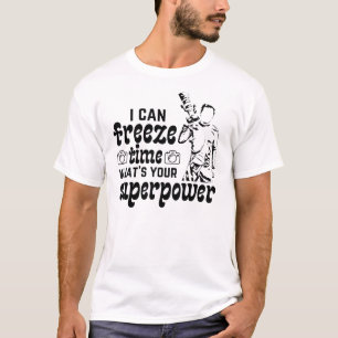 I can freeze time what's your superpower T-Shirt