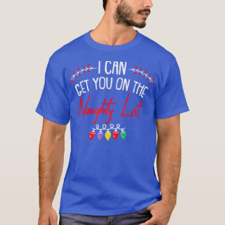 I Can Get You On Naughty List Christmas Funny XMas T-Shirt