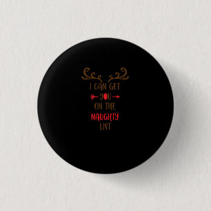 I can get you on the naughty list 3 cm round badge