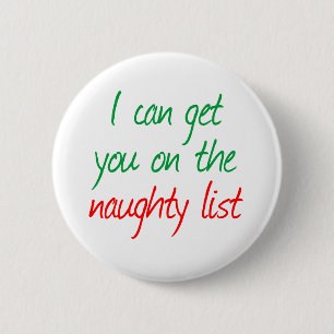I can get you on the Naughty List 6 Cm Round Badge