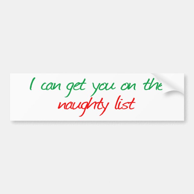 I can get you on the Naughty List Bumper Sticker (Front)