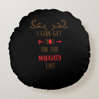 I can get you on the naughty list round cushion