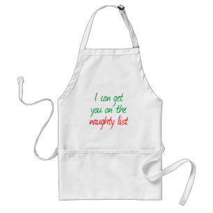 I can get you on the Naughty List Standard Apron
