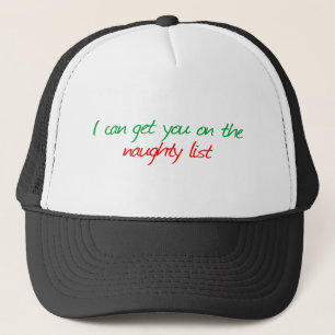 I can get you on the Naughty List Trucker Hat