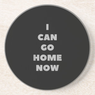 I Can Go Home Now Funny Gym Fitness Workout Coaster