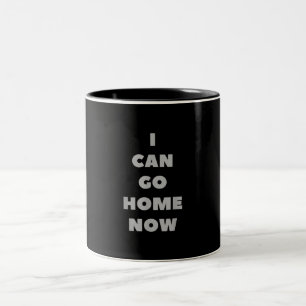 I Can Go Home Now Funny Gym Fitness Workout Two-Tone Coffee Mug