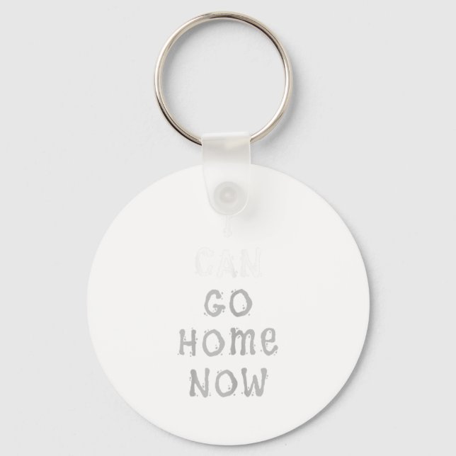 I Can Go Home Now Gym Women's Workout Motivational Key Ring (Front)