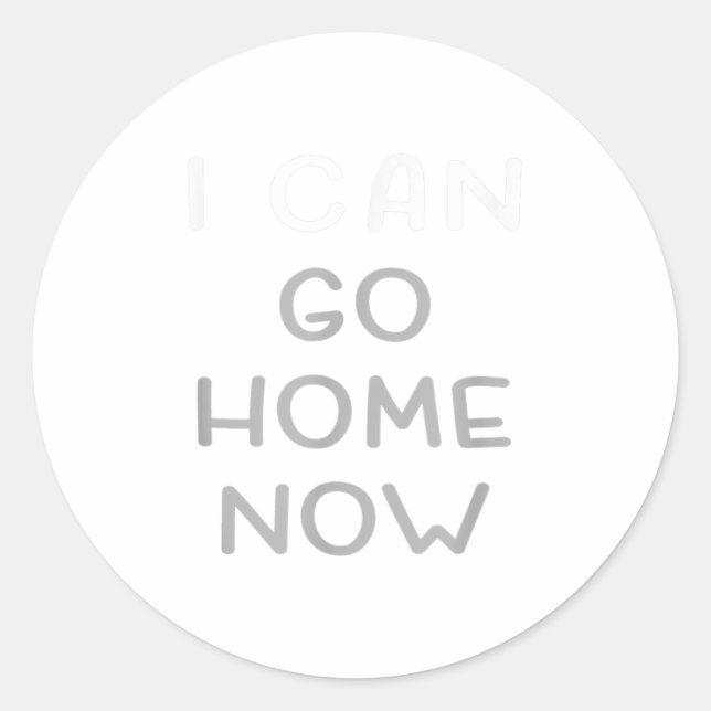 I Can Go Home Now Motivational Workout  Classic Round Sticker (Front)