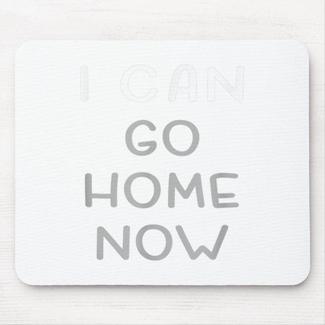 I Can Go Home Now Motivational Workout  Mouse Mat (Front)