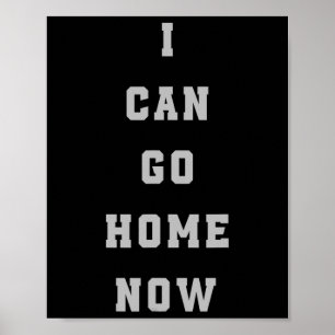 I Can Go Home Now Sweat Activation Tee Funny Gym W Poster