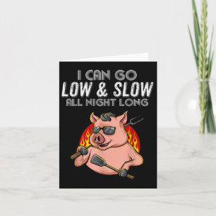I Can Go Low And Slow All Night Funny Bbq Lover Me Card