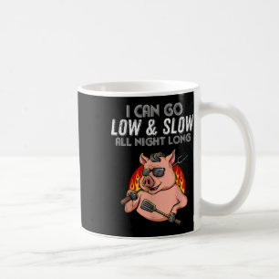 I Can Go Low And Slow All Night Funny Bbq Lover Me Coffee Mug