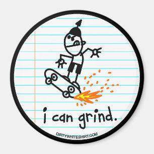 I can grind. magnet