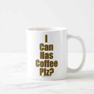 I Can Has Coffee Plz? Mug