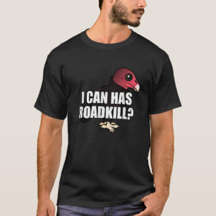 I Can Has Roadkill Funny Cartoon Turkey Vulture Me T-Shirt