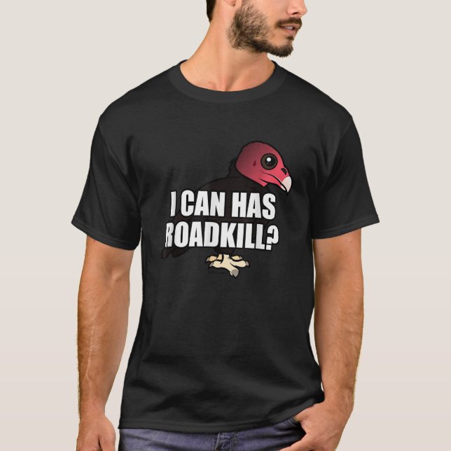 I Can Has Roadkill Funny Cartoon Turkey Vulture Me T-Shirt (Front)