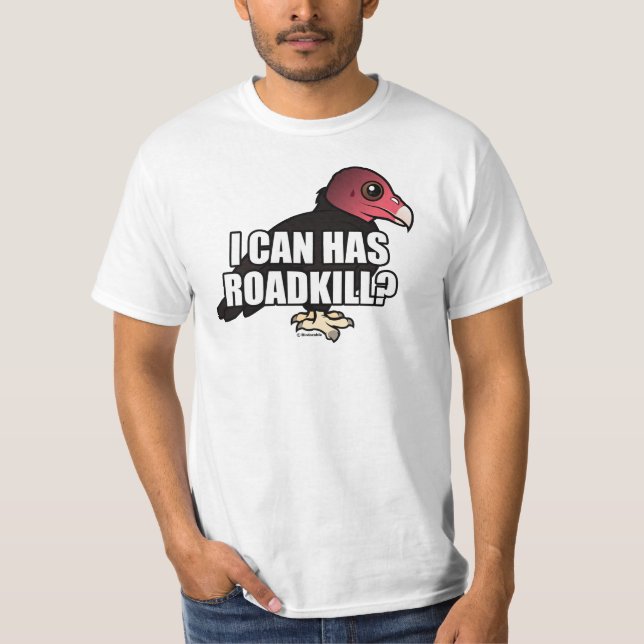 I Can Has Roadkill? T-Shirt (Front)
