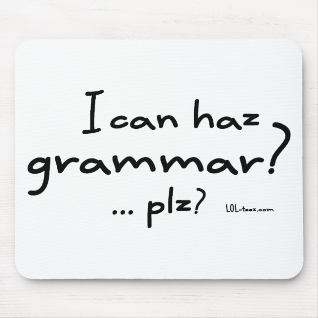 I Can Haz Grammar? Mouse Mat (Front)