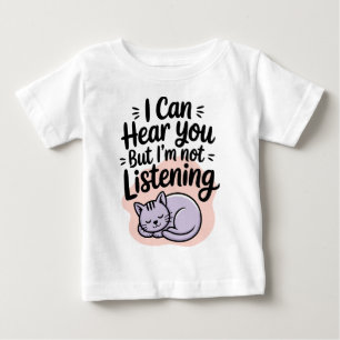 I Can Hear You But I'm Not Listening Cat Baby T-Shirt