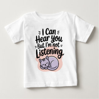I Can Hear You But I'm Not Listening Cat Baby T-Shirt